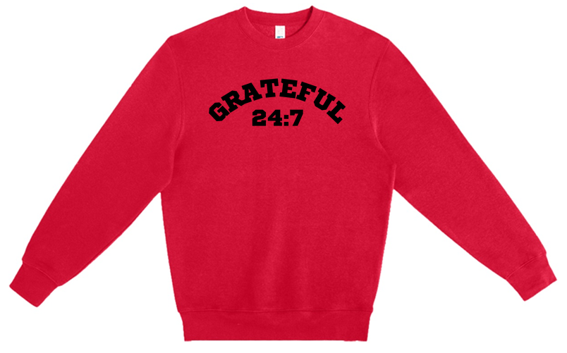 GRATEFUL 24:7 SWEATSHIRT